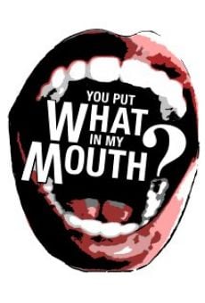Película: You Put What in My Mouth