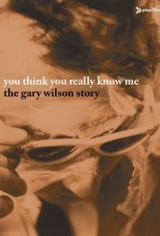 You Think You Really Know Me: The Gary Wilson Story online streaming