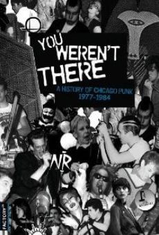 You Weren't There: A History of Chicago Punk 1977 to 1984 online streaming