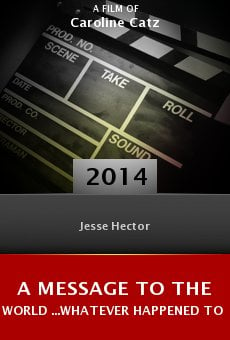 A Message to the World ...Whatever Happened to Jesse Hector? online free
