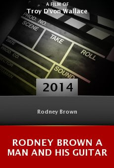 Rodney Brown a Man and His Guitar Online Free