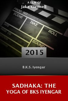 Sadhaka: The Yoga of BKS Iyengar online free