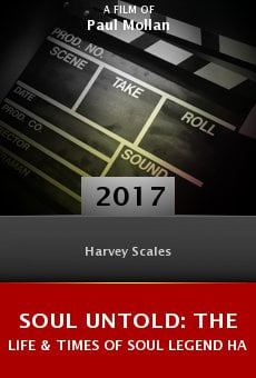Soul Untold: The Life & Times of Soul Legend Harvey Scales online free