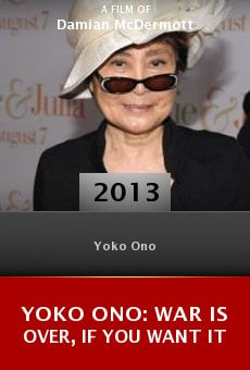 Yoko Ono: War Is Over, If You Want It online free