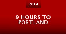 9 Hours to Portland