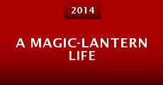 A Magic-Lantern Life