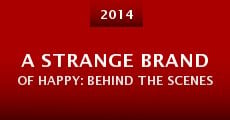 A Strange Brand of Happy: Behind the Scenes