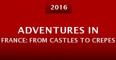 Adventures in France: From Castles to Crepes (2016)