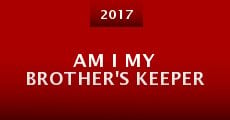 Am I My Brother's Keeper (2017)