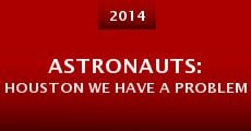 Astronauts: Houston We Have a Problem