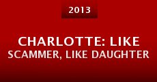 Charlotte: Like Scammer, Like Daughter