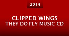 Clipped Wings They Do Fly Music CD