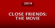 Close Friends: The Movie