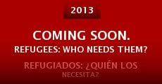 Coming Soon. Refugees: Who Needs Them?