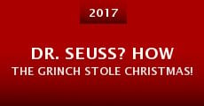 Dr. Seuss? How the Grinch Stole Christmas! (2017)