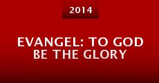 Evangel: To God Be the Glory