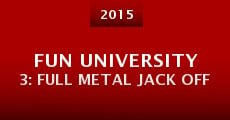 Fun University 3: Full Metal Jack Off