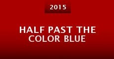 Half Past the Color Blue