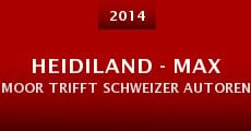 Heidiland - Max Moor trifft Schweizer Autoren