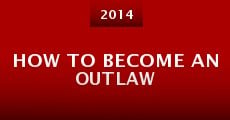 How to Become an Outlaw (2014)