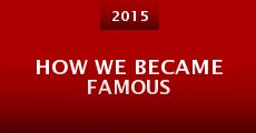 How We Became Famous