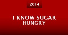 I Know Sugar Hungry