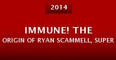 IMMUNE! The Origin of Ryan Scammell, Superhero (Approximately 72% Non-fiction)