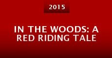 In the Woods: A Red Riding Tale
