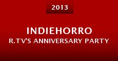 IndieHorror.TV's Anniversary Party