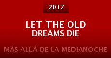 Let the Old Dreams Die (2017)