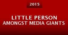 Little Person Amongst Media Giants (2015)
