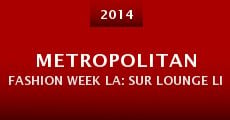 Metropolitan Fashion Week LA: SUR Lounge Live - 2014 (2014)