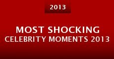 Most Shocking Celebrity Moments 2013