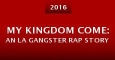 My Kingdom Come: An LA Gangster Rap Story