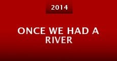 Once We Had a River