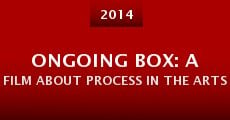 Ongoing Box: A Film about Process in the Arts