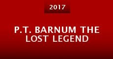 P.T. Barnum The Lost Legend