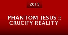 Phantom Jesus :: Crucify Reality
