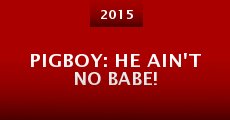 Pigboy: He Ain't No Babe!