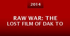 Raw War: The Lost Film of Dak To