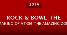 Rock & Bowl the Making of Atom the Amazing Zombie Killer