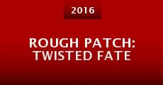 Rough Patch: Twisted Fate (2016)