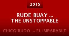 Rude Buay ... The Unstoppable