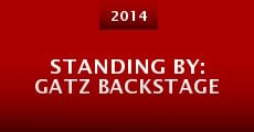 Standing By: Gatz Backstage