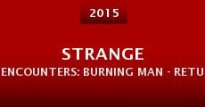 Strange Encounters: Burning Man - Return to Spirit