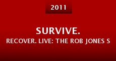 Survive. Recover. Live: The Rob Jones Story