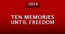 Ten Memories Until Freedom