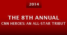 The 8th Annual CNN Heroes: An All-Star Tribute