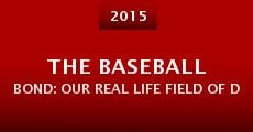 The Baseball Bond: Our Real Life Field of Dreams (2015)