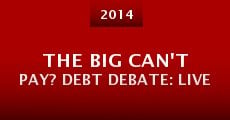 The Big Can't Pay? Debt Debate: Live